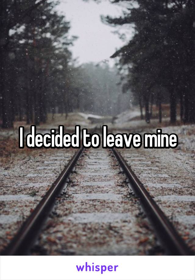 I decided to leave mine