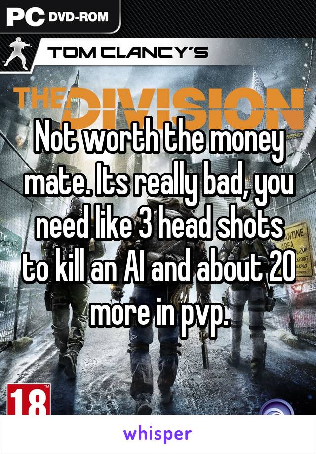 Not worth the money mate. Its really bad, you need like 3 head shots to kill an AI and about 20 more in pvp.