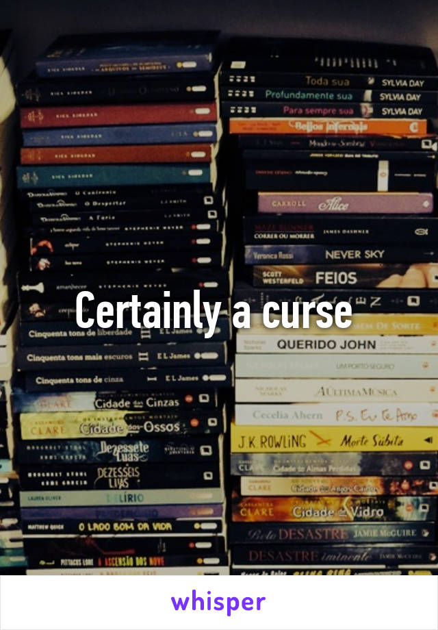 Certainly a curse 