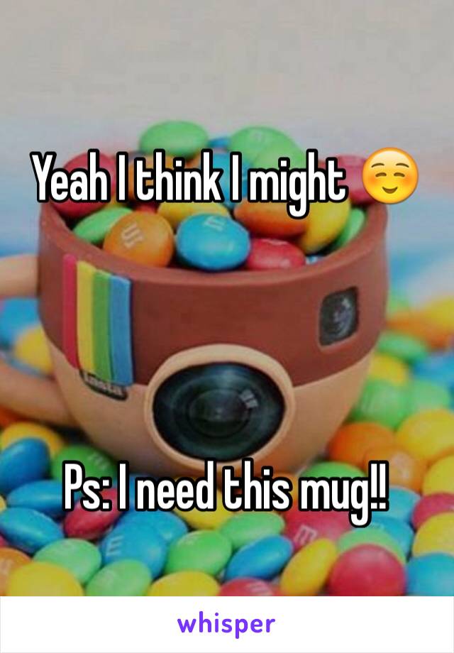 Yeah I think I might ☺️




Ps: I need this mug!!