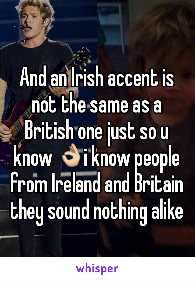 And an Irish accent is not the same as a British one just so u know 👌i know people from Ireland and Britain they sound nothing alike 