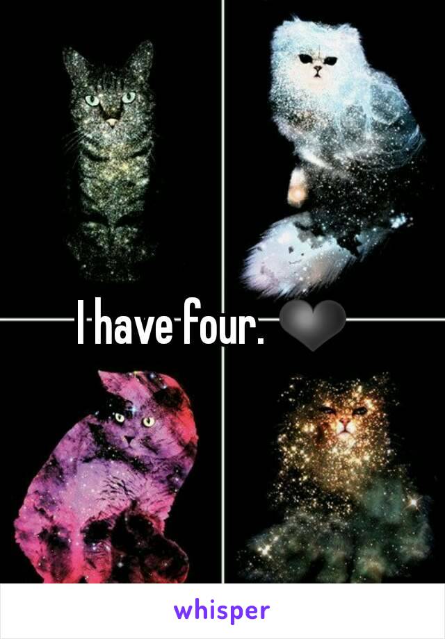 I have four. ❤  