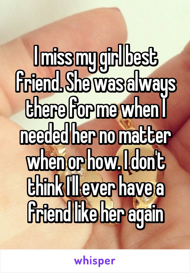 i-miss-my-girl-best-friend-she-was-always-there-for-me-when-i-needed