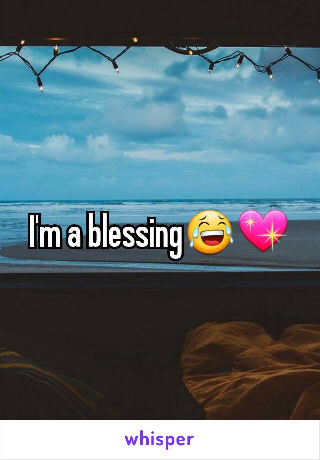 I'm a blessing😂💖