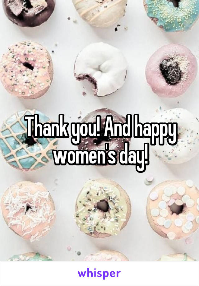 Thank you! And happy women's day!