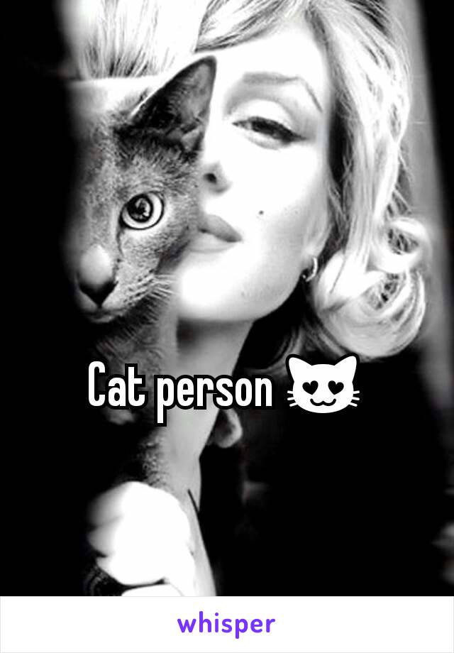 Cat person 😻