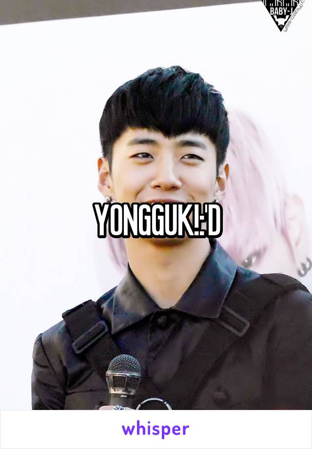 YONGGUK!:'D