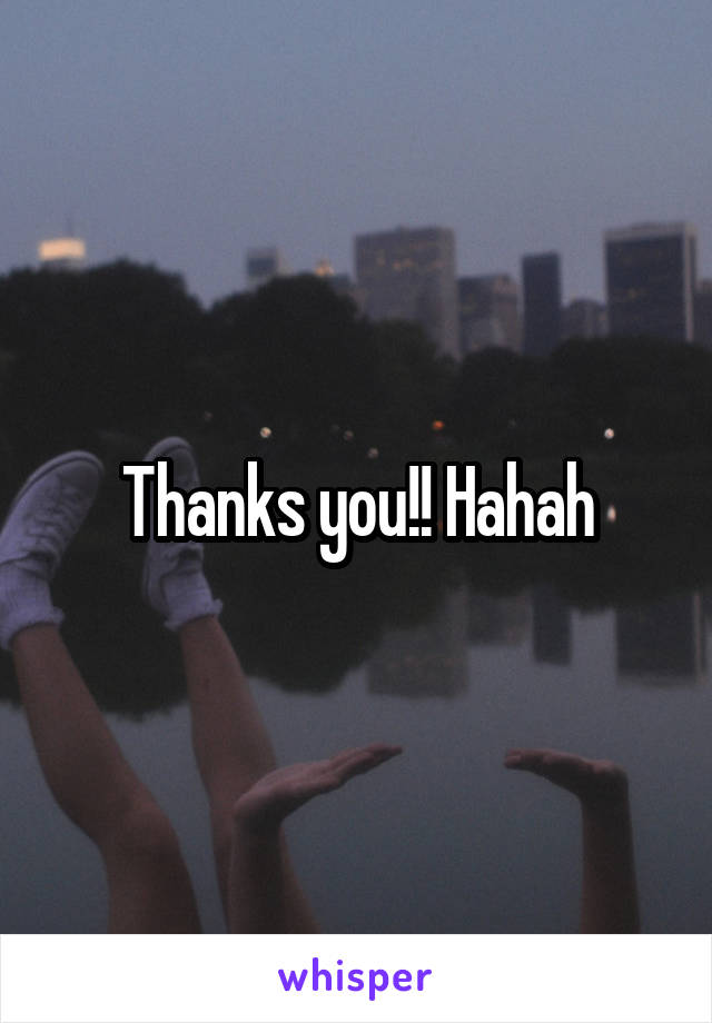 Thanks you!! Hahah