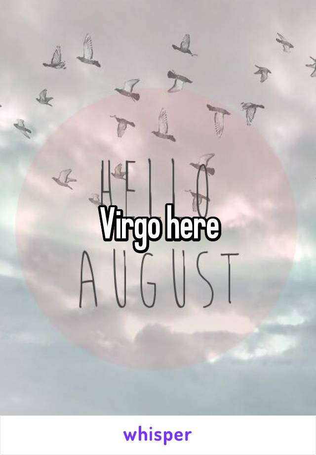 Virgo here