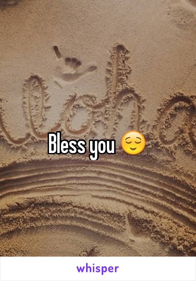 Bless you 😌