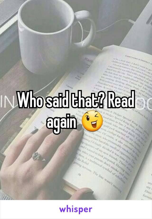 Who said that? Read again 😉