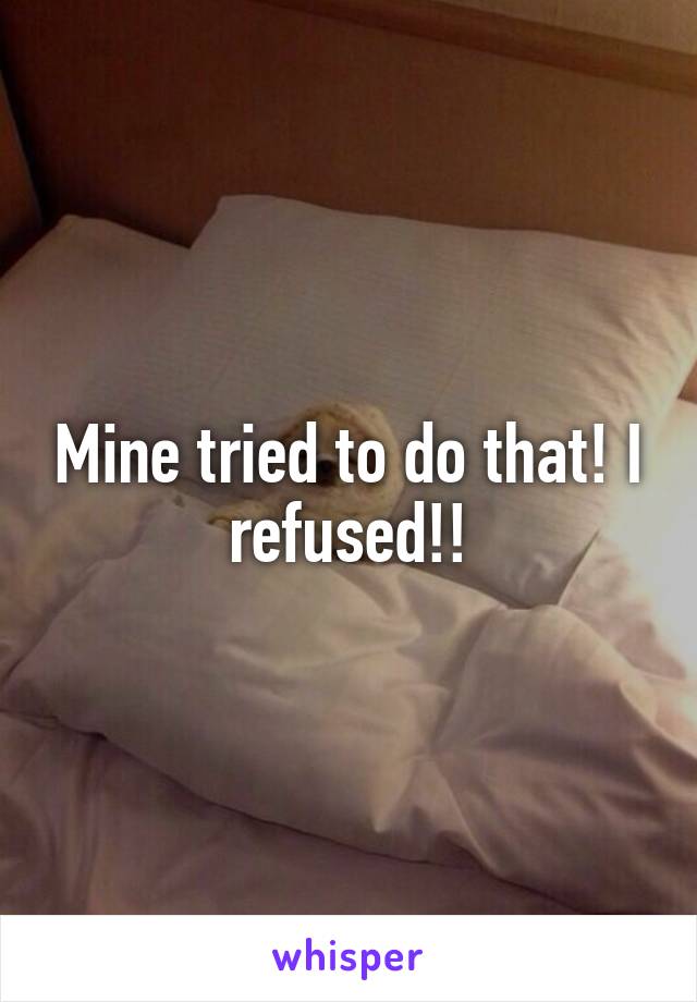 Mine tried to do that! I refused!!