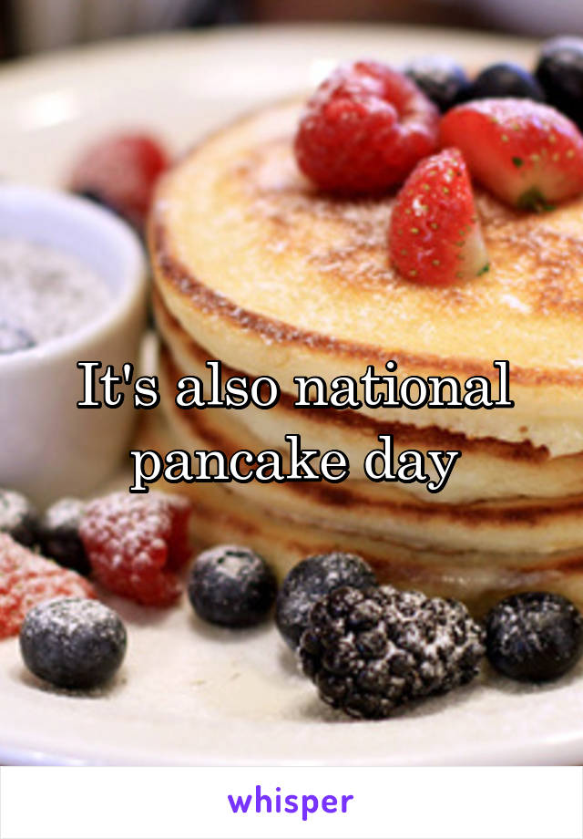 It's also national pancake day