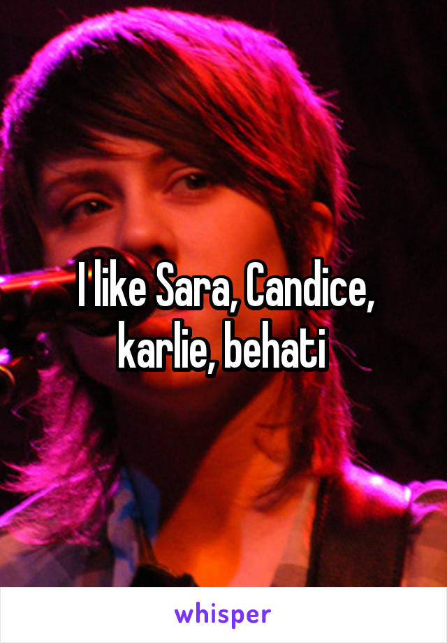 I like Sara, Candice, karlie, behati 