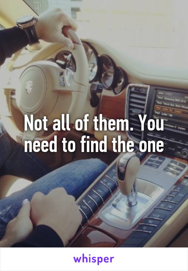 Not all of them. You need to find the one