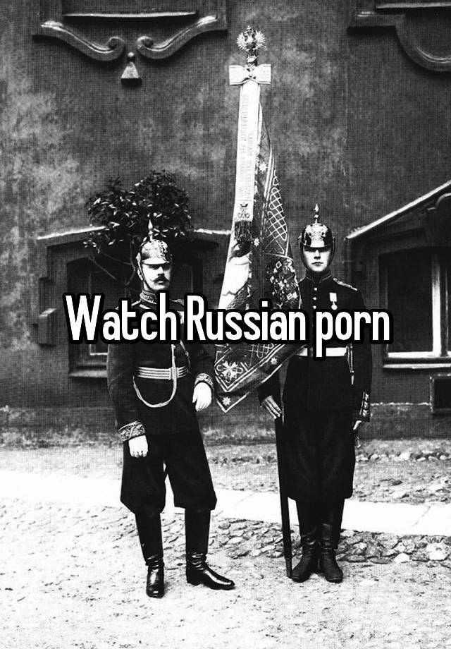 Watch Russian Porn