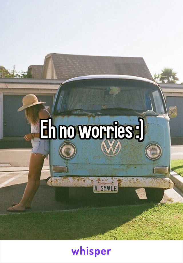 Eh no worries :)