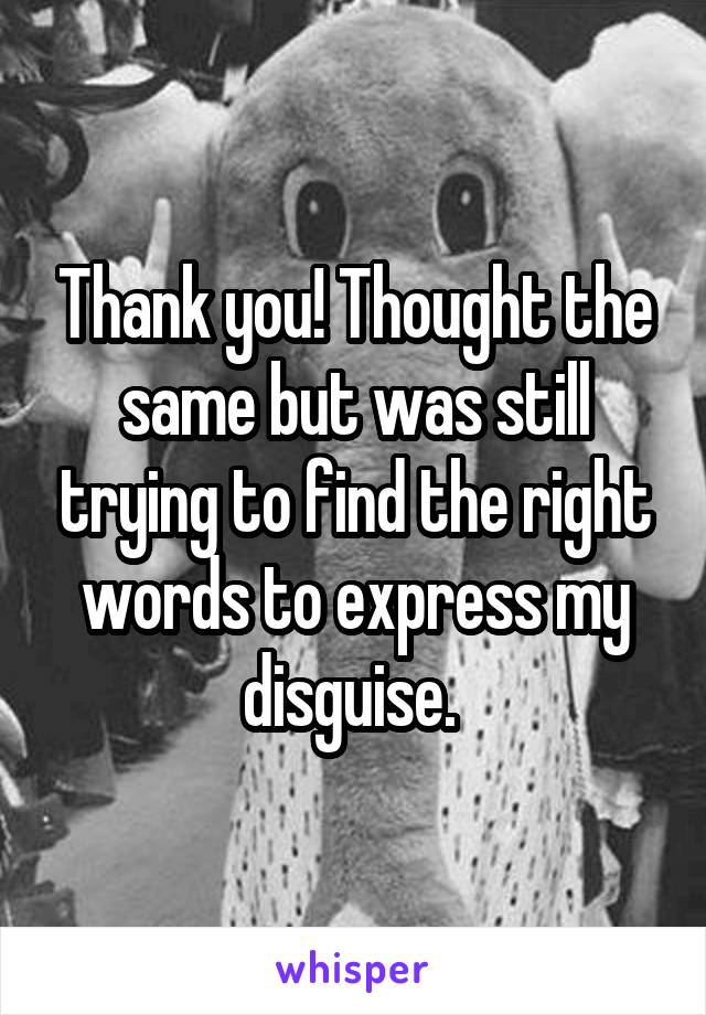 Thank you! Thought the same but was still trying to find the right words to express my disguise. 