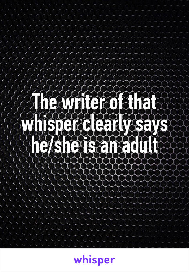 The writer of that whisper clearly says he/she is an adult
