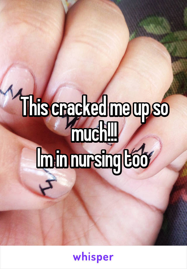 This cracked me up so much!!!
Im in nursing too 