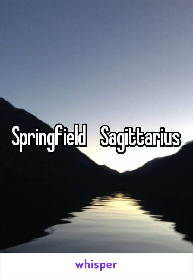 Springfield    Sagittarius 