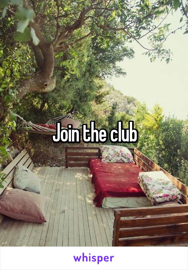 Join the club