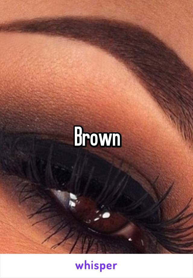 Brown