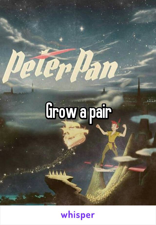 Grow a pair