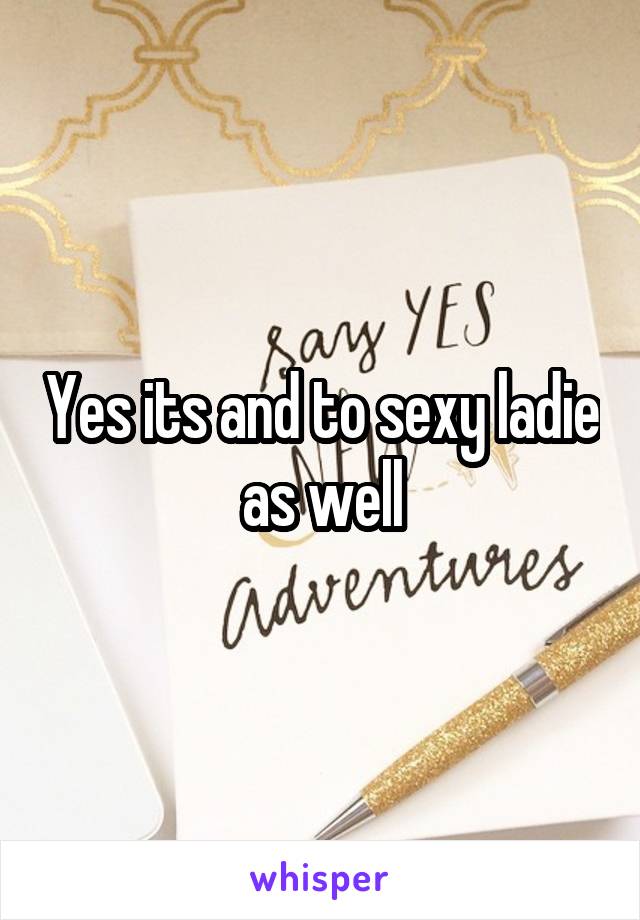 Yes its and to sexy ladie as well