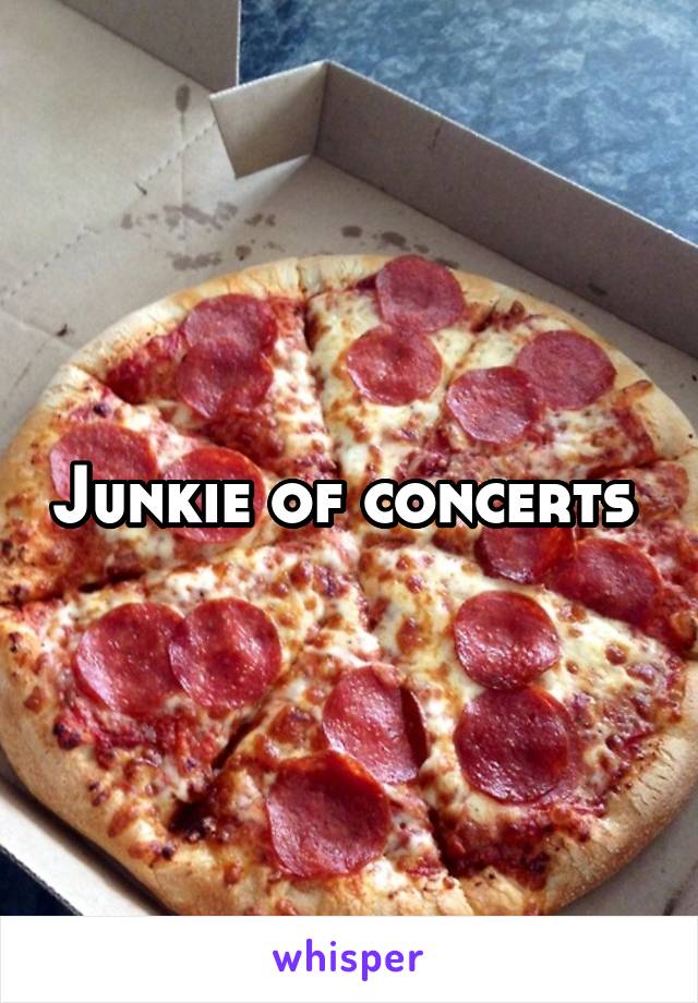 Junkie of concerts 