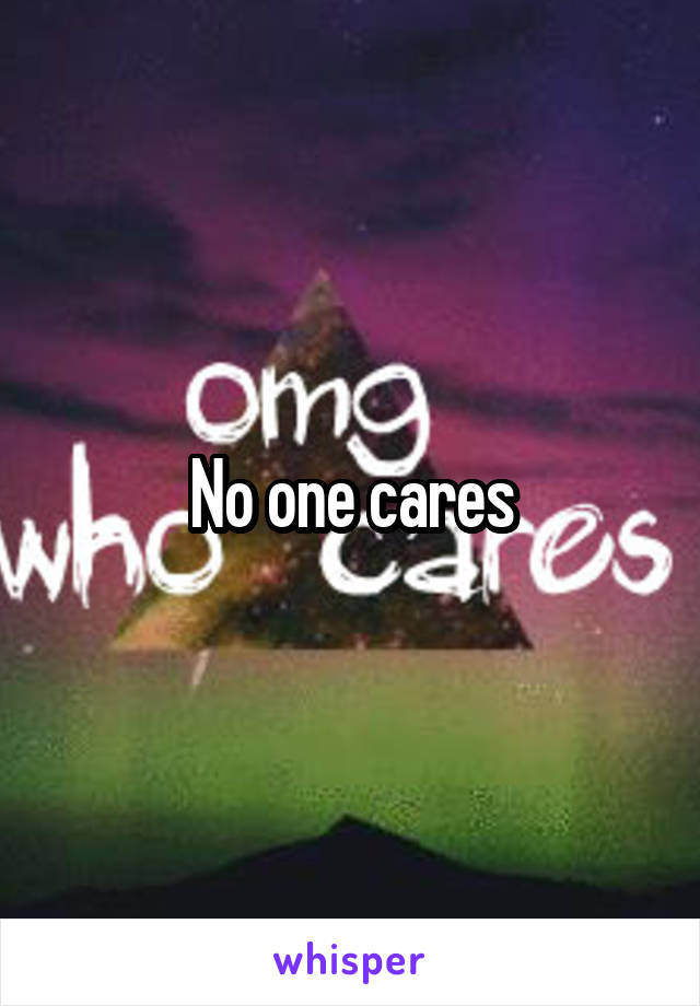 No one cares