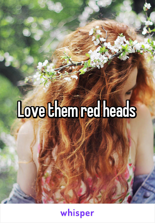 Love them red heads 