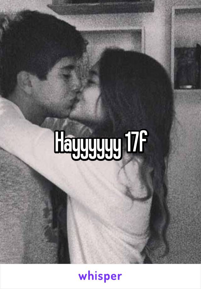 Hayyyyyy 17f