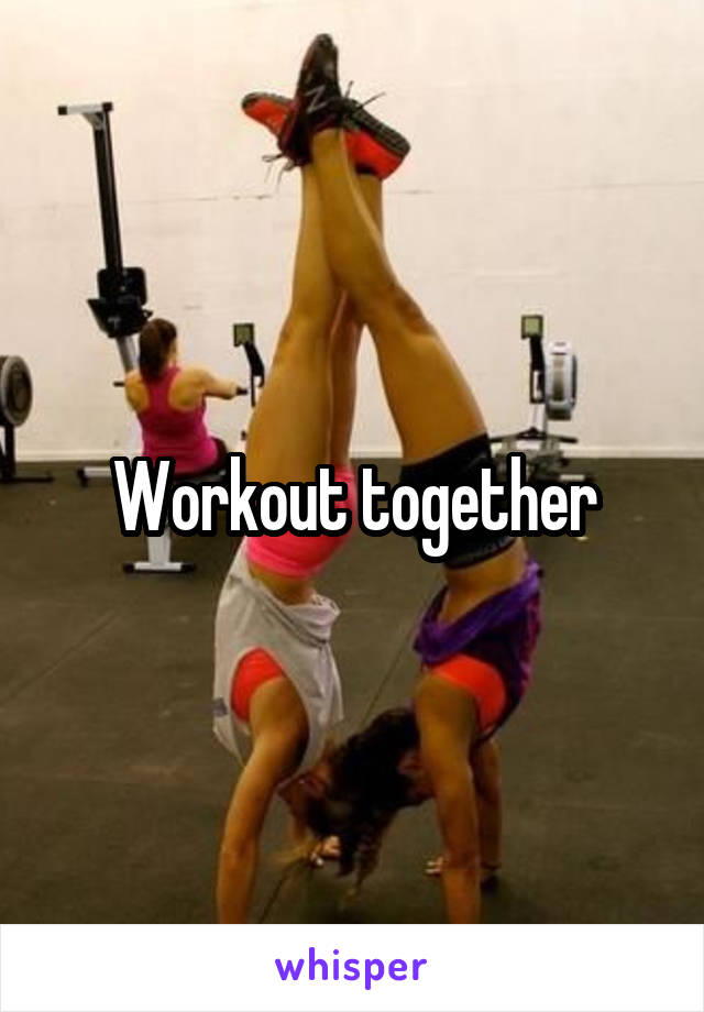 Workout together