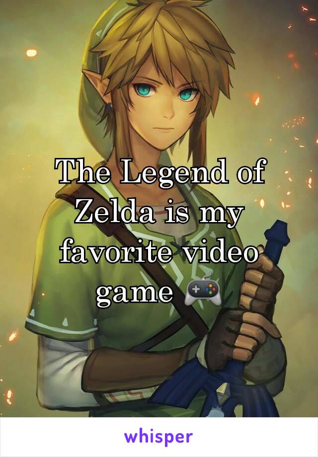 The Legend of Zelda is my favorite video game 🎮