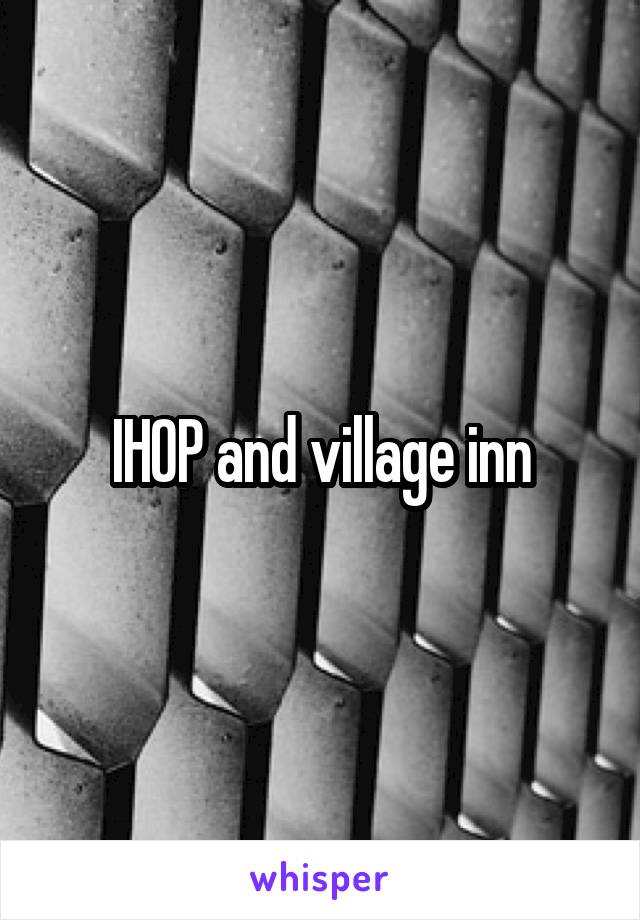 IHOP and village inn