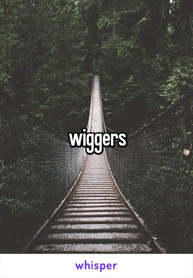 wiggers