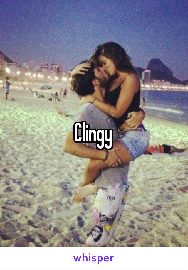 Clingy 