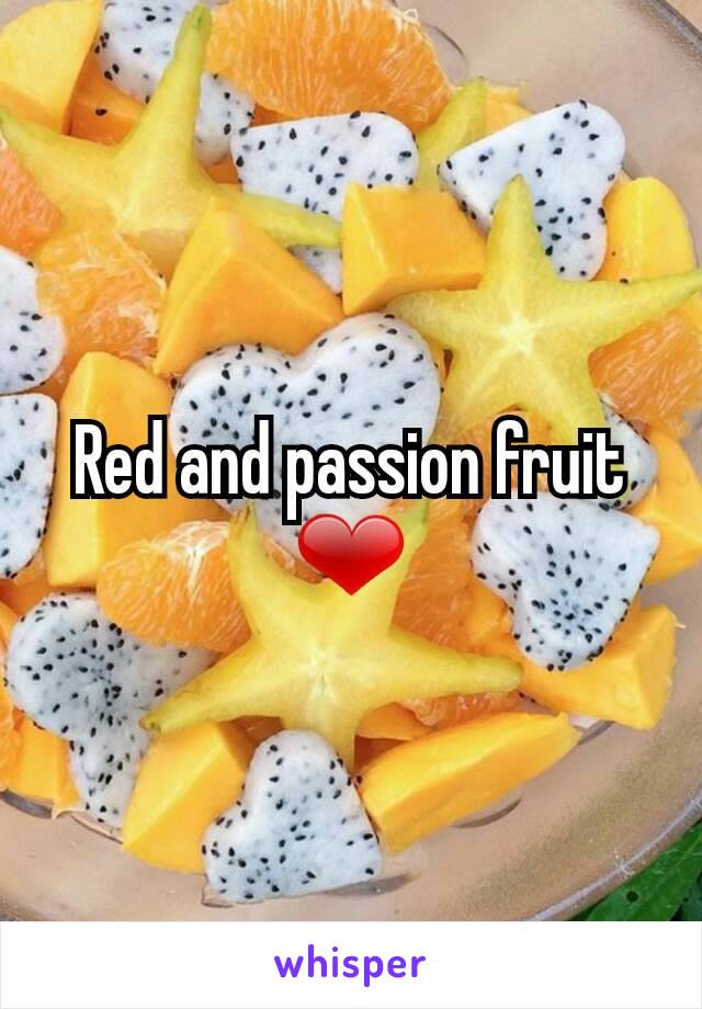 Red and passion fruit ❤