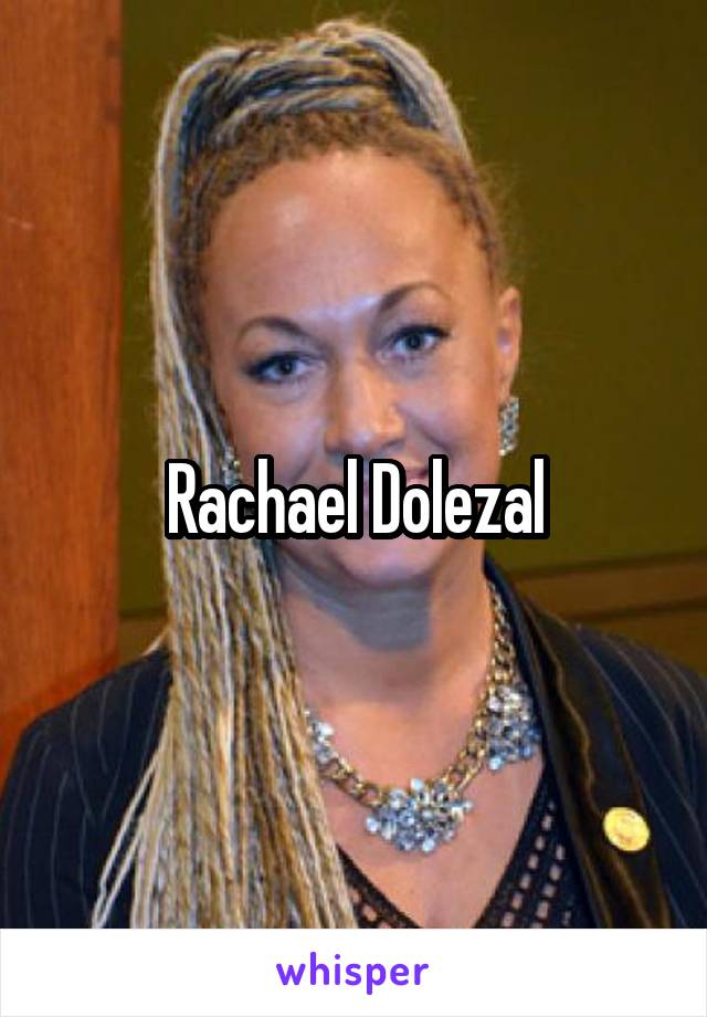 Rachael Dolezal