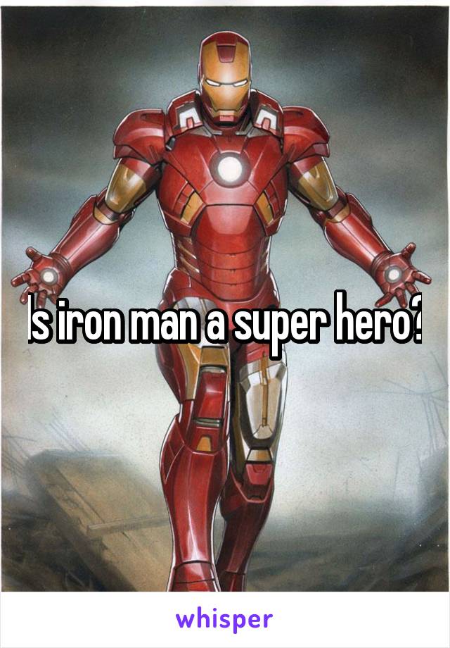 Is iron man a super hero?