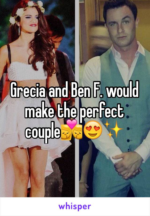 Grecia and Ben F. would make the perfect couple💏😍✨