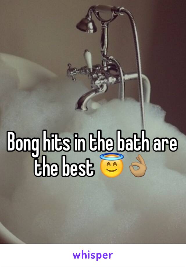 Bong hits in the bath are the best 😇👌🏽