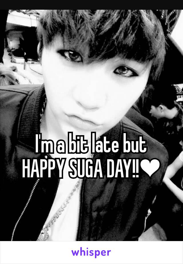 I'm a bit late but
HAPPY SUGA DAY!!❤