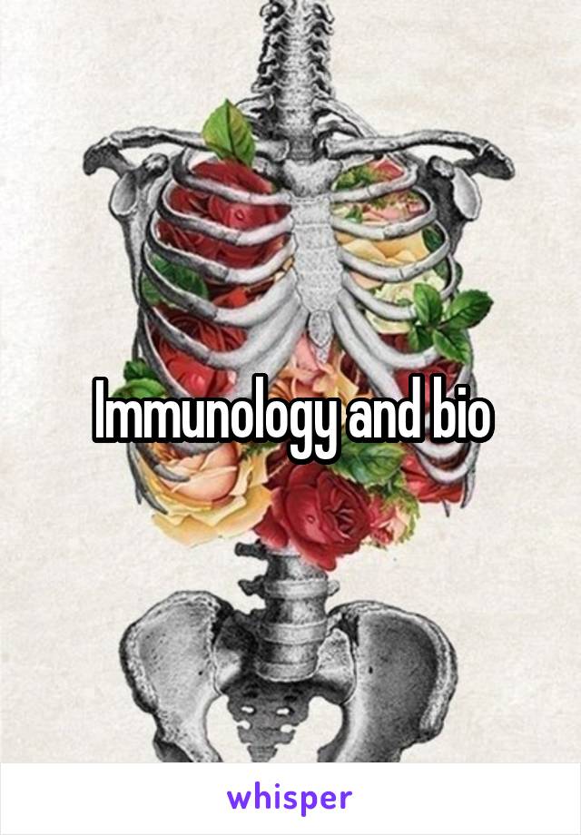 Immunology and bio