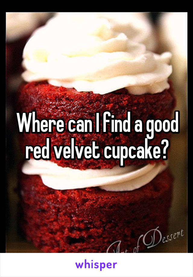 Where can I find a good red velvet cupcake?