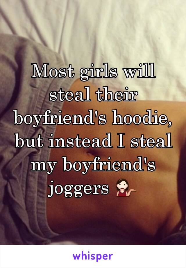 Most girls will steal their boyfriend's hoodie, but instead I steal my boyfriend's joggers 💁