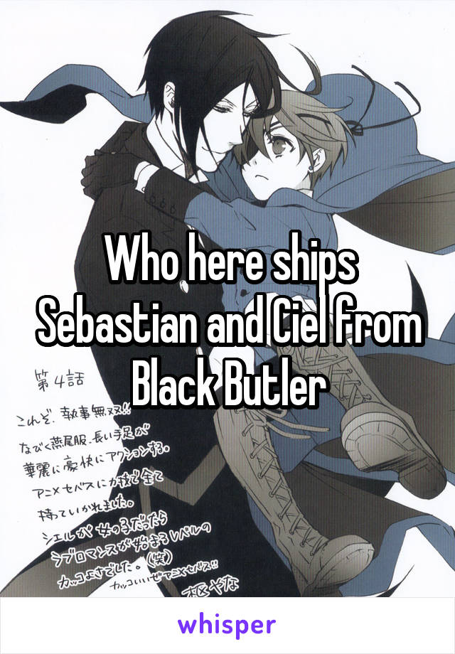 Who here ships Sebastian and Ciel from Black Butler