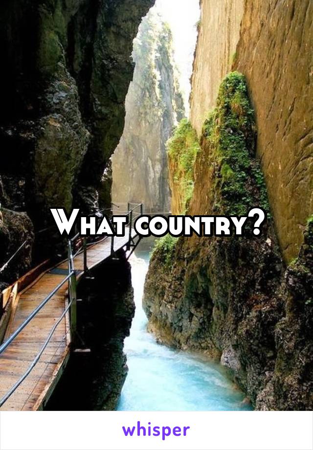 What country?