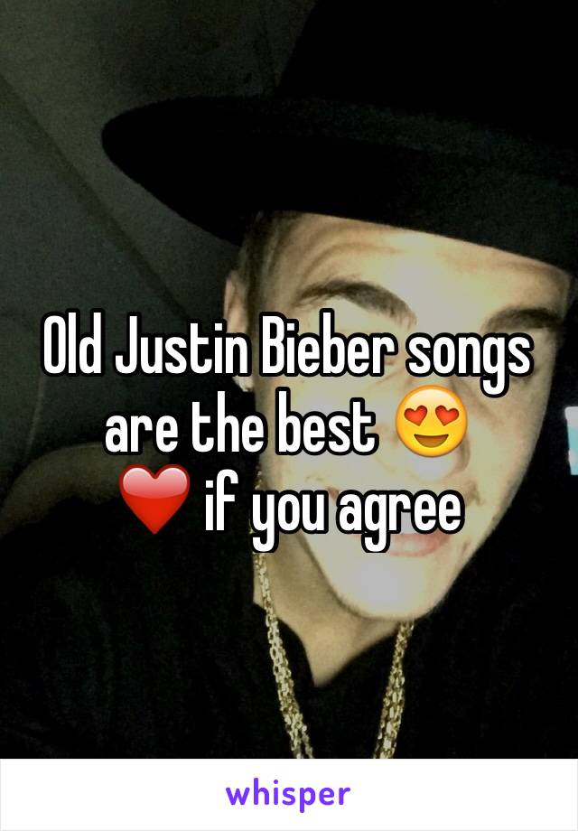 Old Justin Bieber songs are the best 😍
❤️ if you agree 